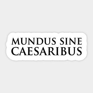 mundus sine caesaribus Sticker